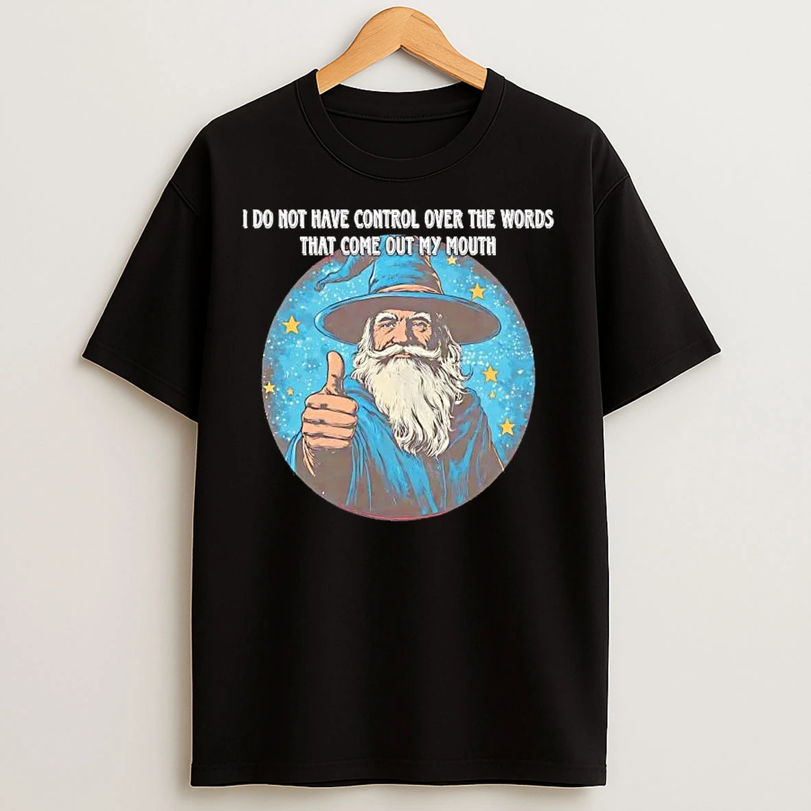 Classic Wizard I Do Not Have Control Over The Words That Come Out My Mouth T Shirts