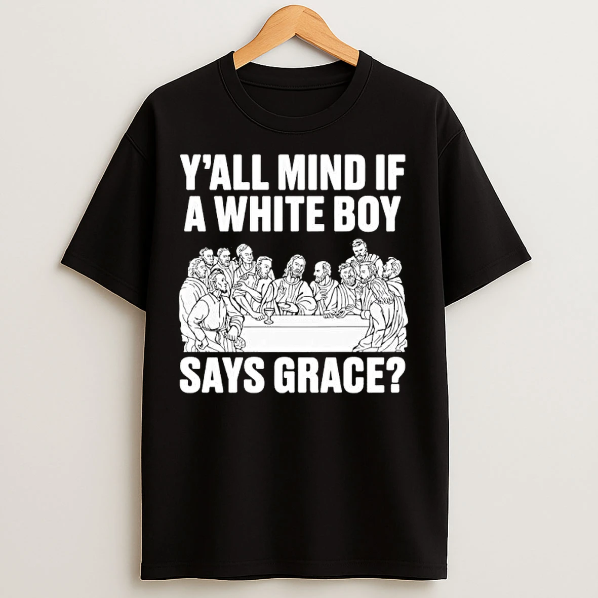 Classic Yall Mind If A White Boy Says Grace T Shirts