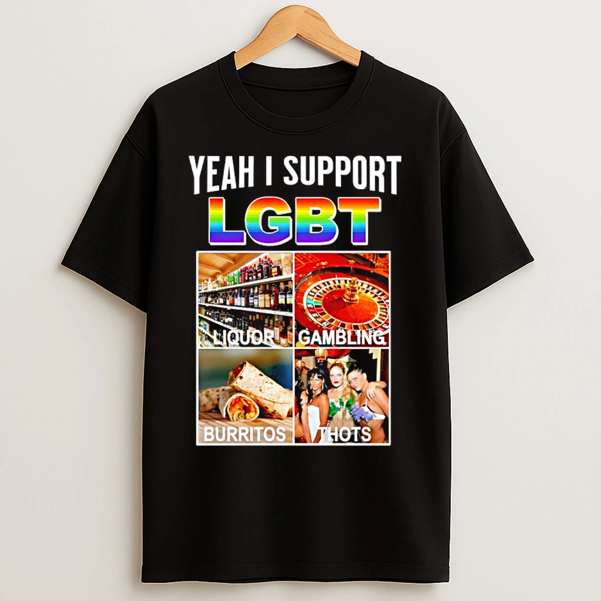 Classic Yeah I Support Lgbt Ampari Campa Liquor Burritos Thots Gambling T Shirts