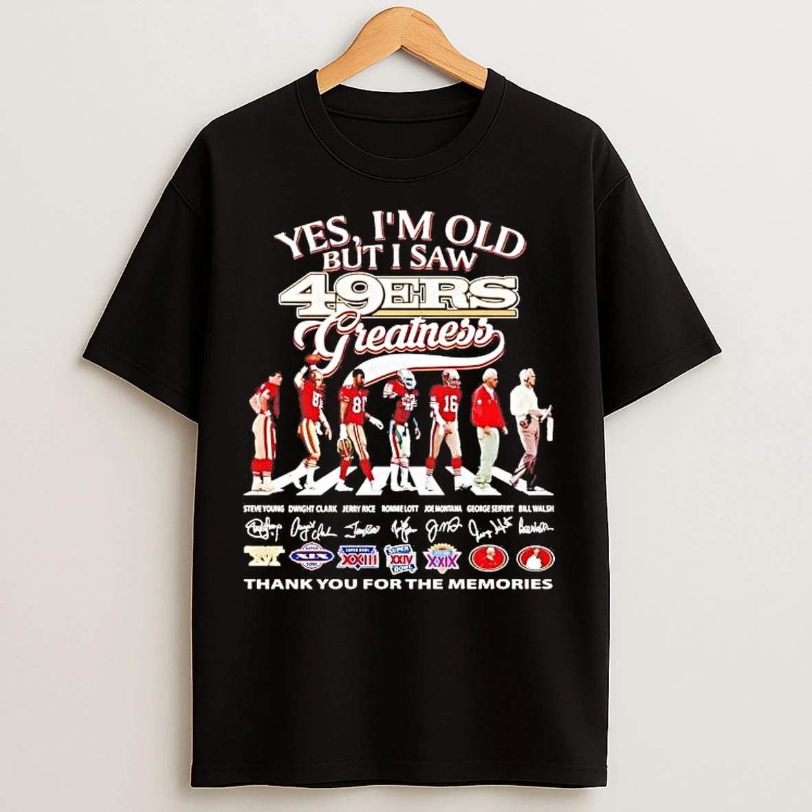 Classic Yes Im Old But I Saw San Francisco 49ers Greatness Team Players T Shirts