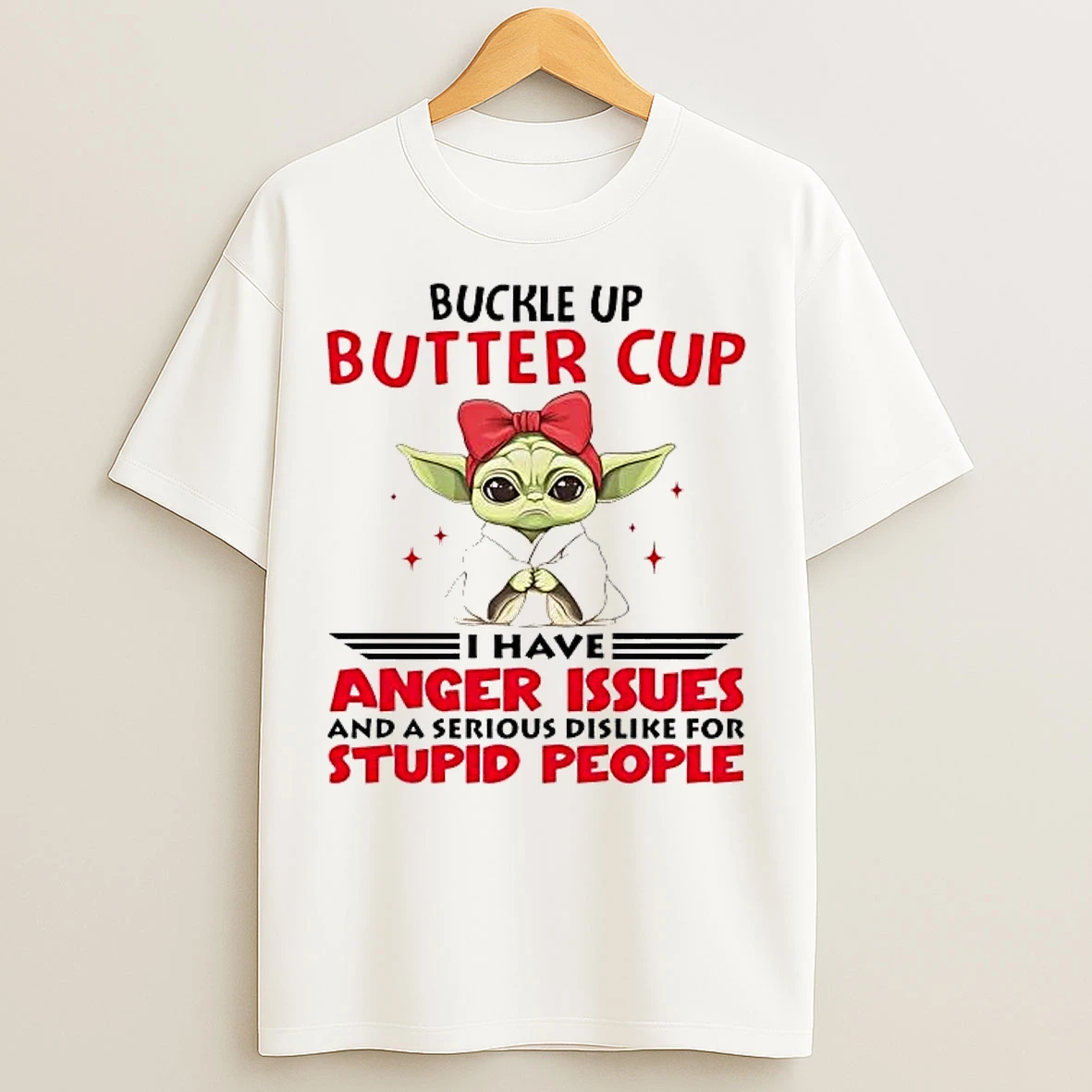 Classic Yoda Buckle Up Buttercup I Have Anger Issues And A Serious T Shirts