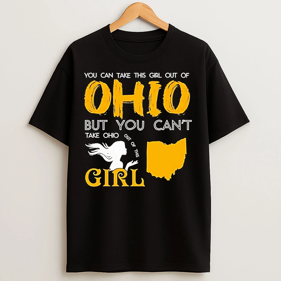 Classic You Can Take This Girl Out Of Ohio But You Cant Take Ohio Out Of This Girl T Shirts