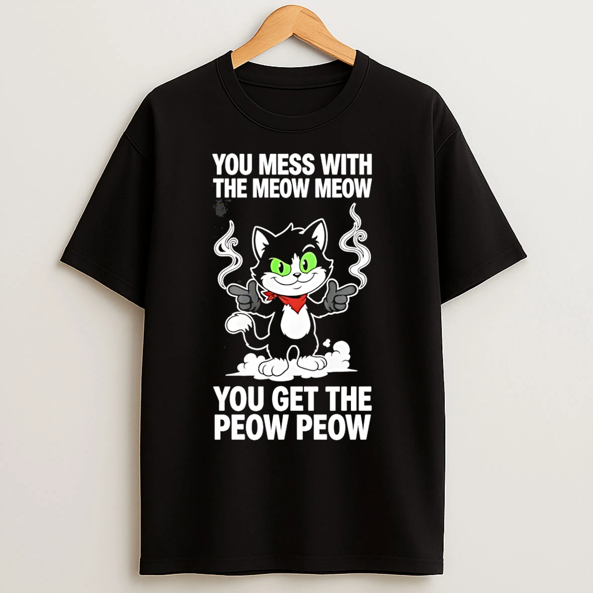 Classic You Mess With The Meow Meow You Get The Peow Peow T Shirts
