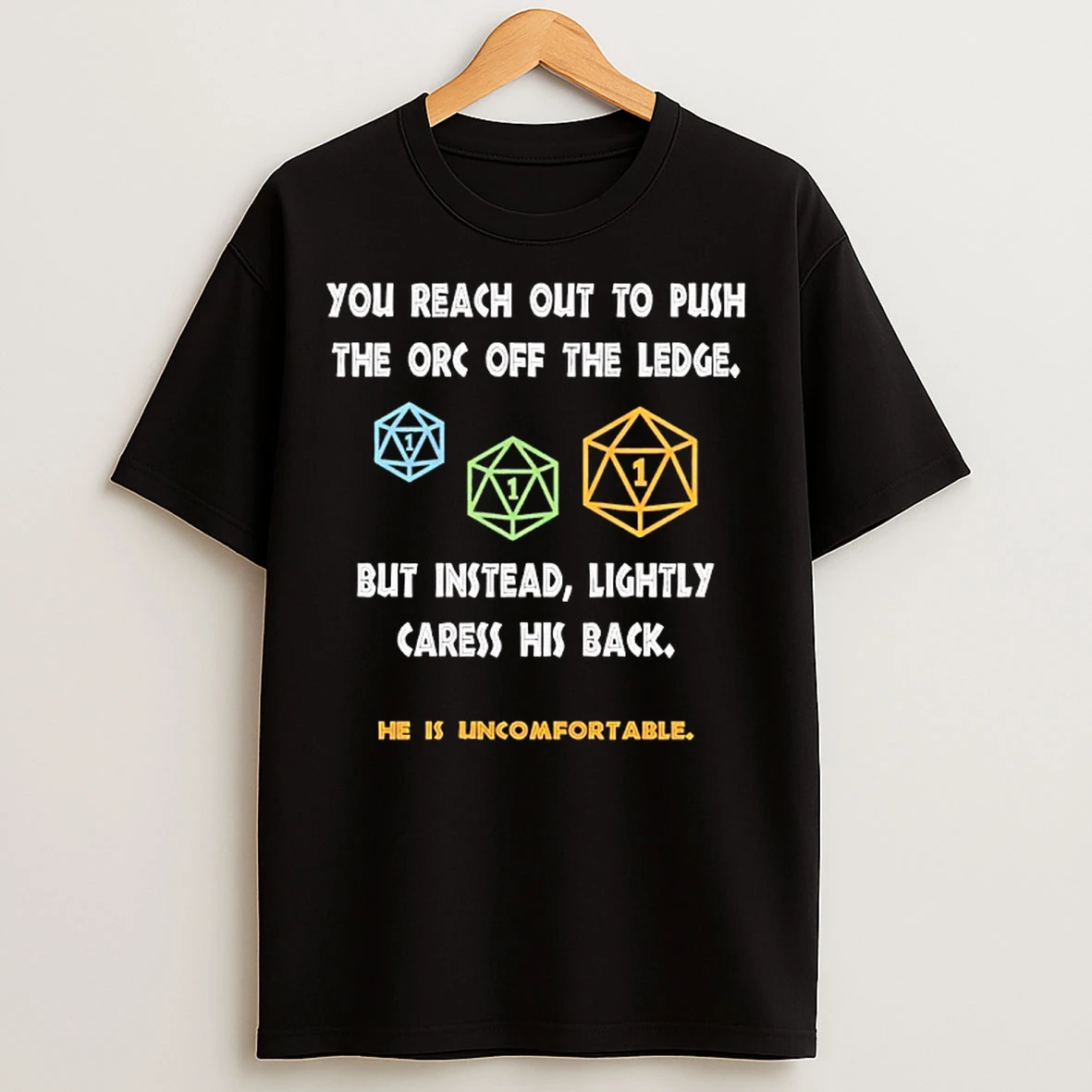 Classic You Reach Out To Push The Orc Off The Ledge But Instead Lightly Caress His Back T Shirts