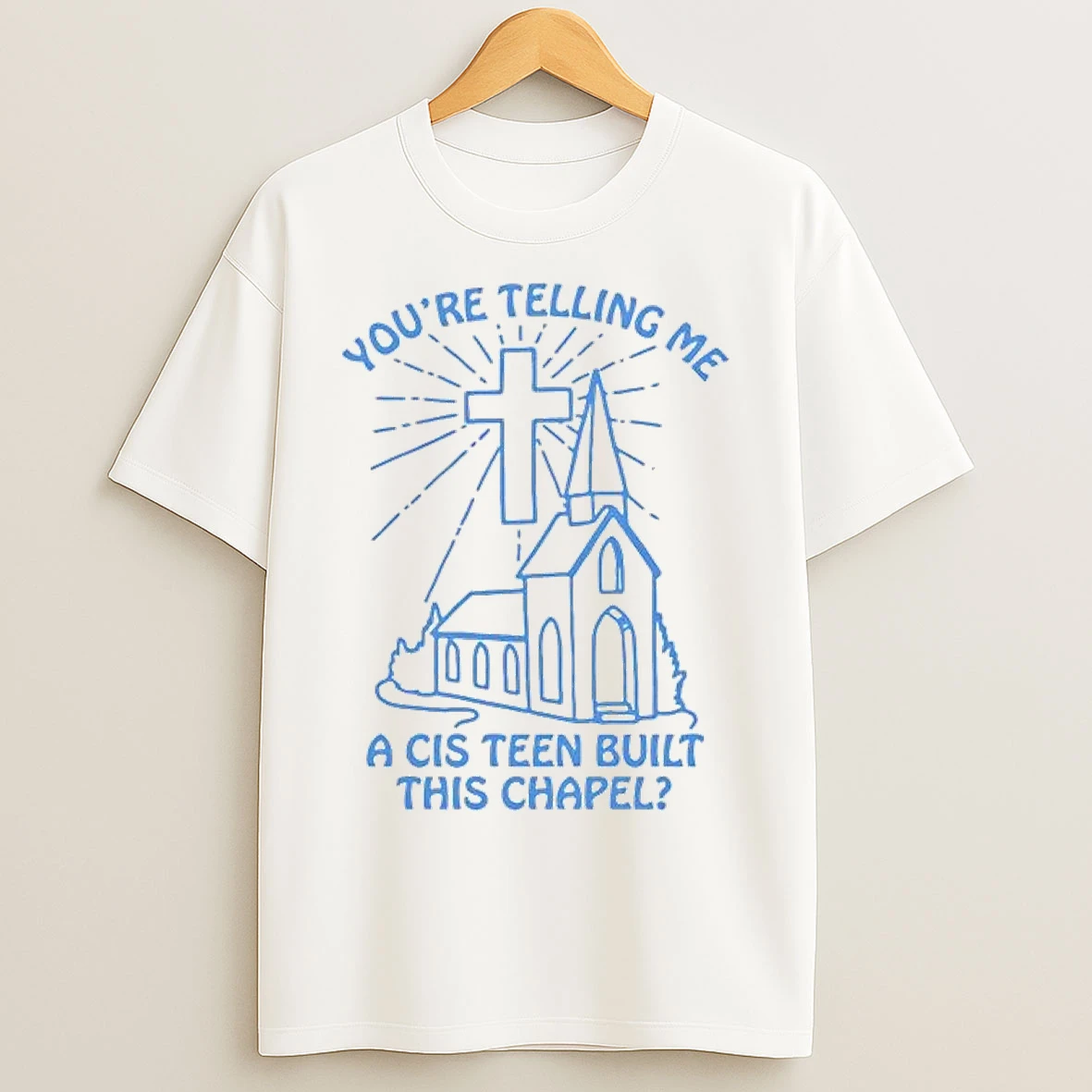 Classic Youre Telling Me A Cisn Built This Chapel T Shirts