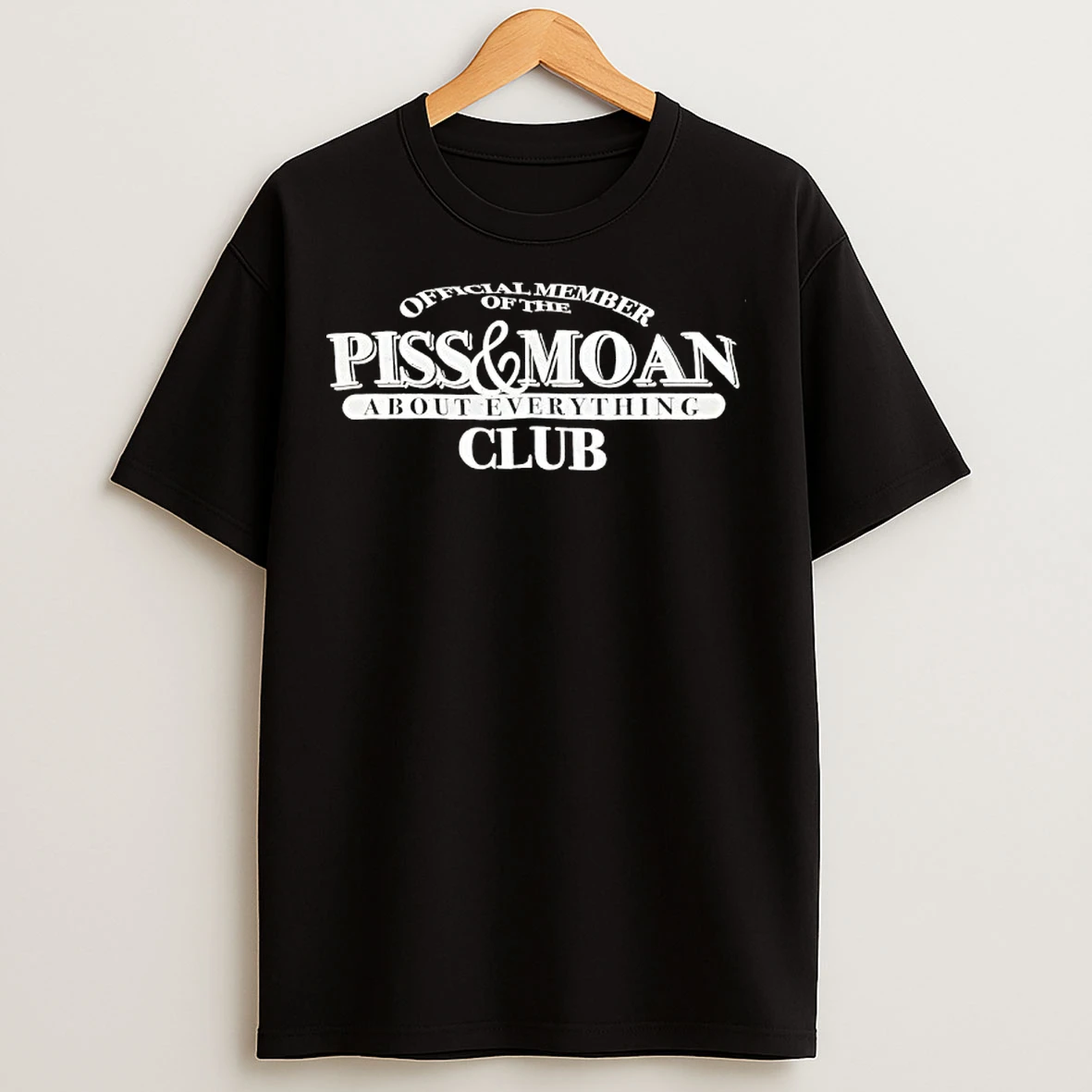 Classic Member O The Pis And Moan About Everything Club T Shirts