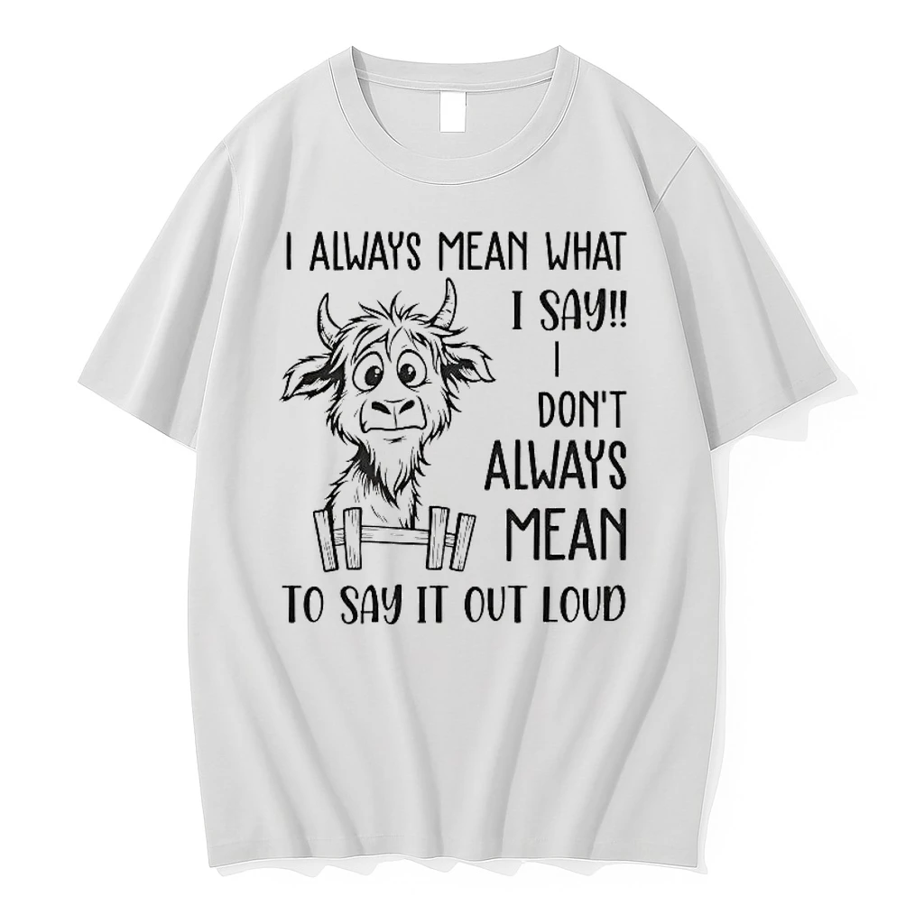 Cow I Always Mean What I Say I Dont Always Mean To Say It Shirts