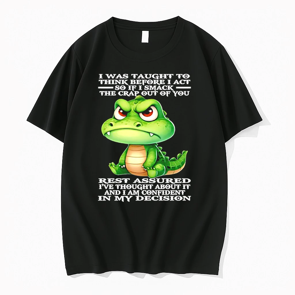 Crocodile I Was Taught To Think Before I Act So If I Smack The Crap Out Of You Rest Assured Shirts