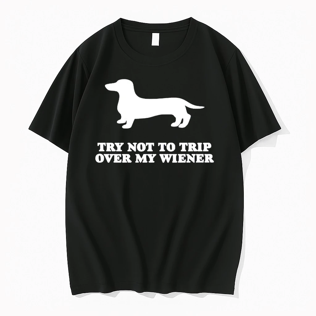 Dachshund Try Not To Trip Over My Wiener Shirts