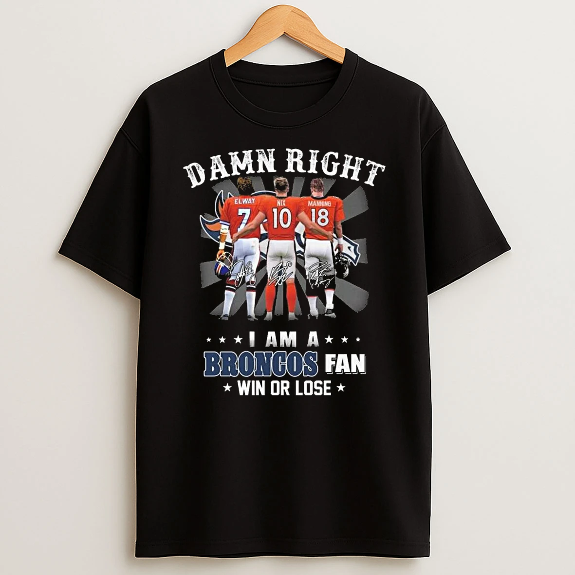 Damn Right I Am A Denver Broncos Fan Win Or Lose Players Signatures 2026 Shirts