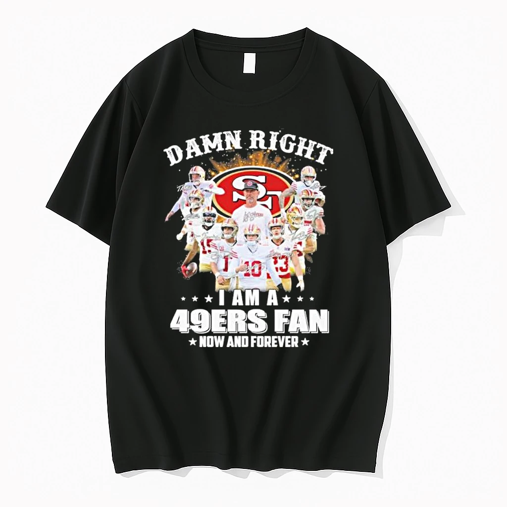Damn Right I Am A San Francisco 49ers Fan Now And Forever Playoffs Shirts
