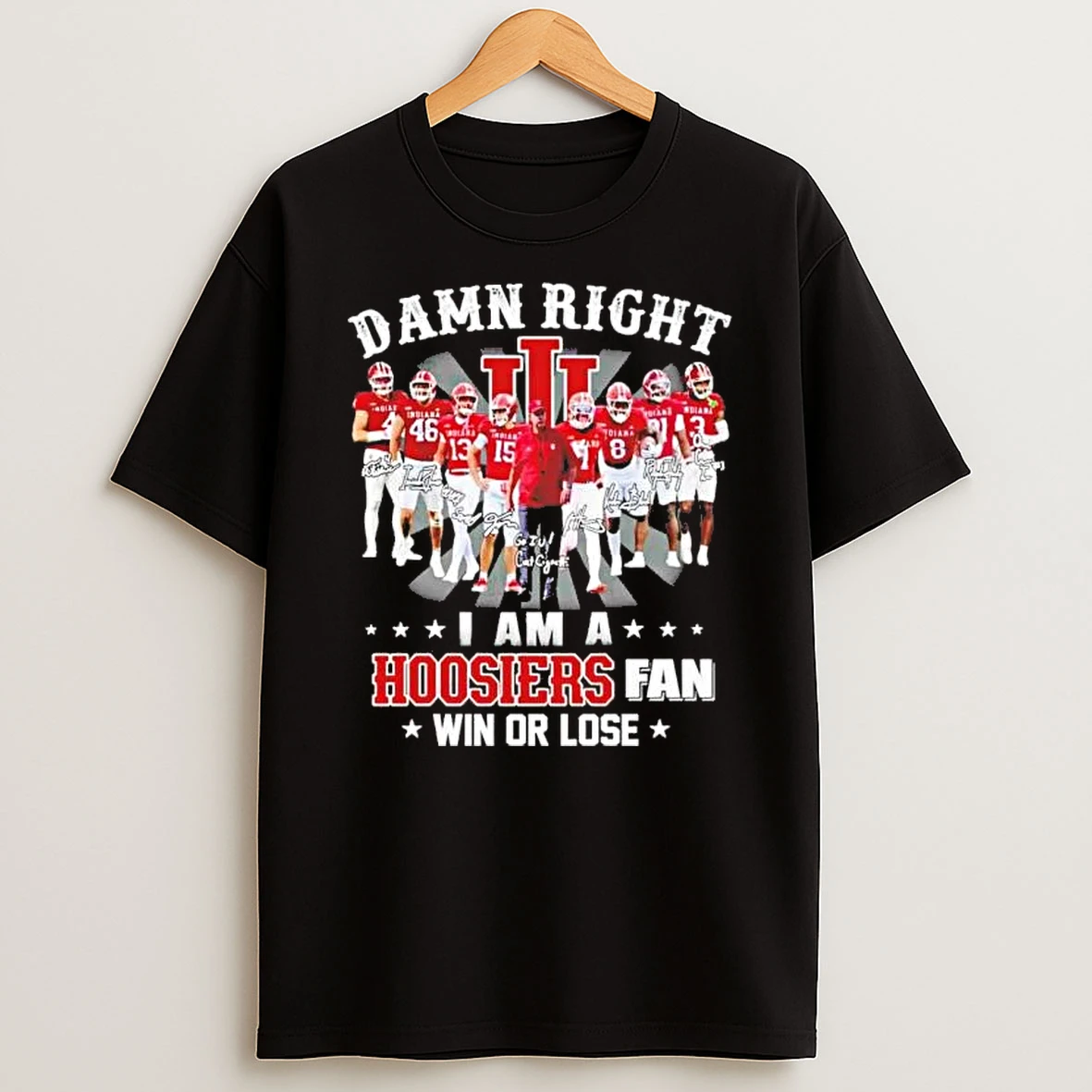 Damn Right I Am A Indiana Hoosiers Fan Win Or Lose Team Players Shirts