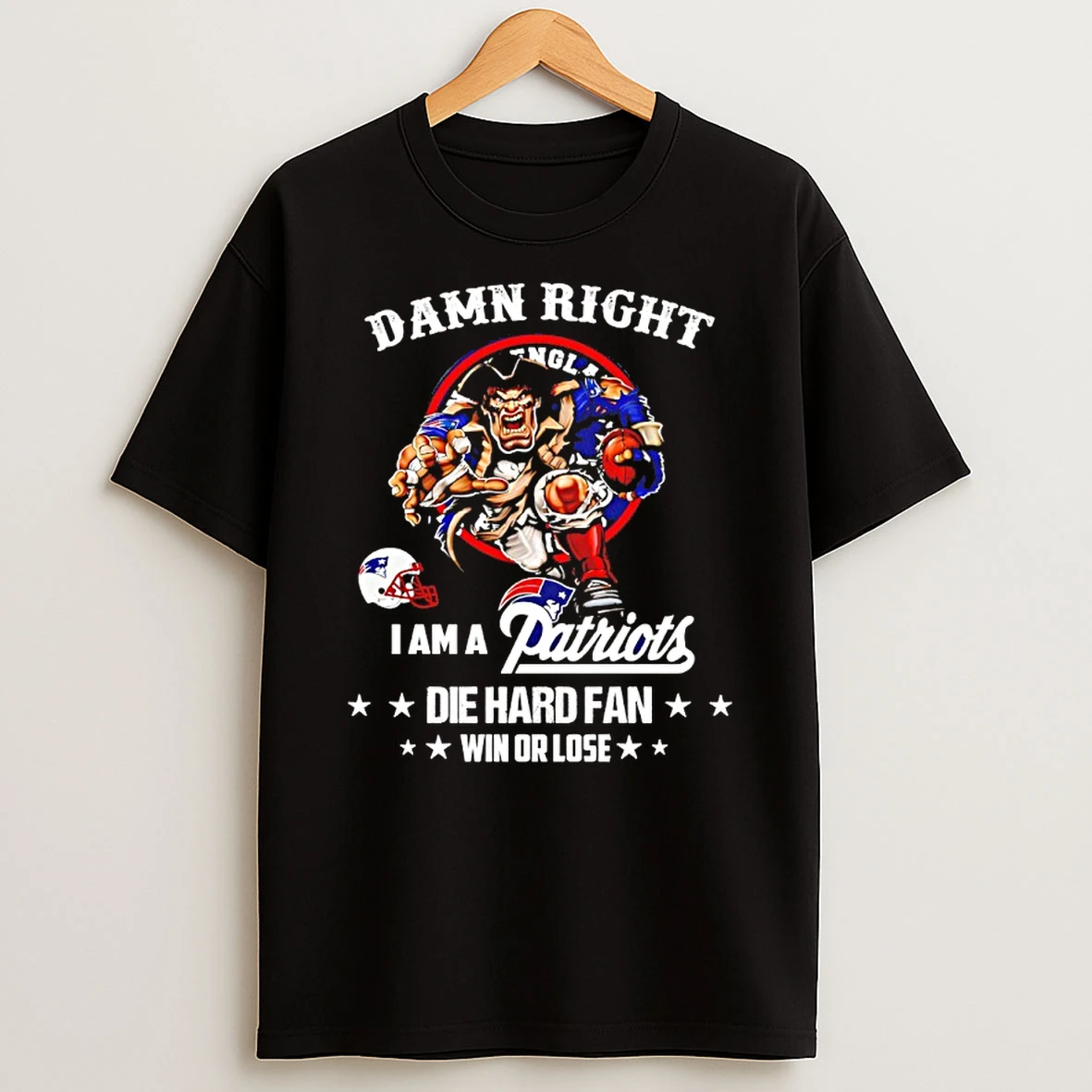 Damn Right I Am A New England Patriots Fan Win Or Lose Mascot Shirts