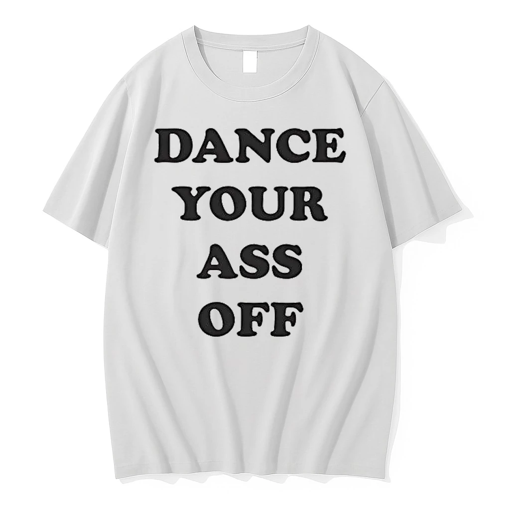 Dance Your Ass Off 2026 Shirts