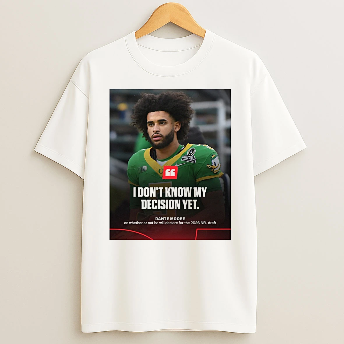 Dante Moore On Whether Or Not He Will Declare For The 2026 Nfl Draft I Dont Know My Decision Yet Shirts