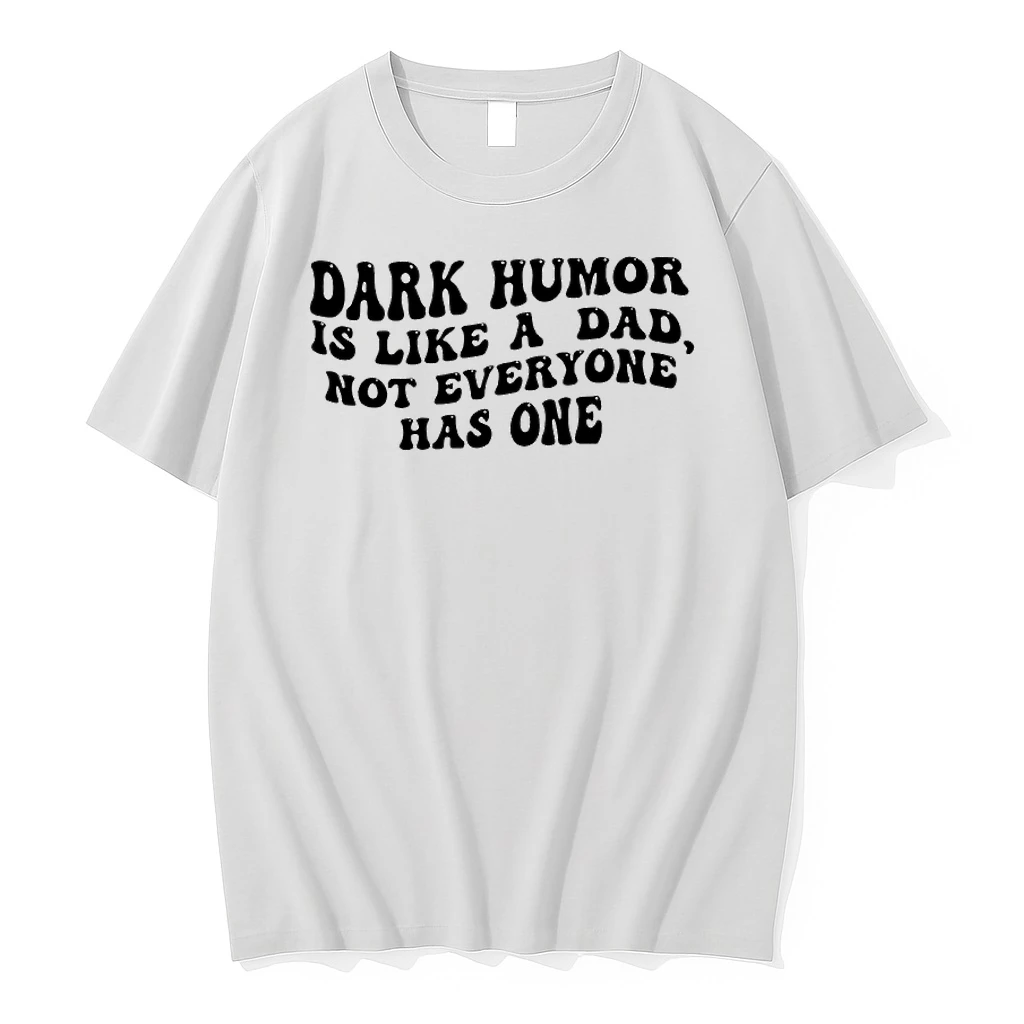 Dark Humor Is Like A Dad Not Everyone Has One Shirts