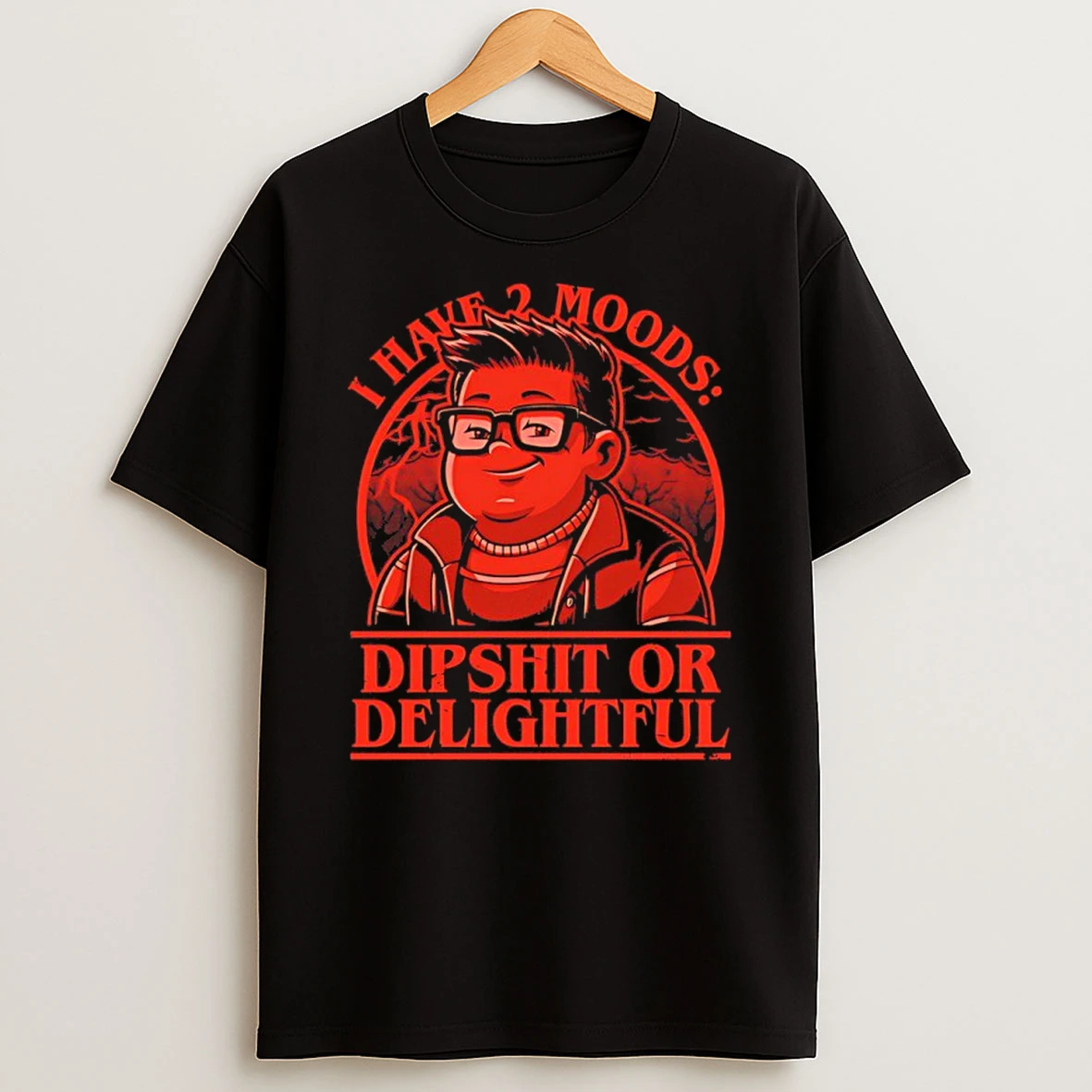 Derek Stranger Things I Have 2 Moods Dipshit Or Delightful Shirts