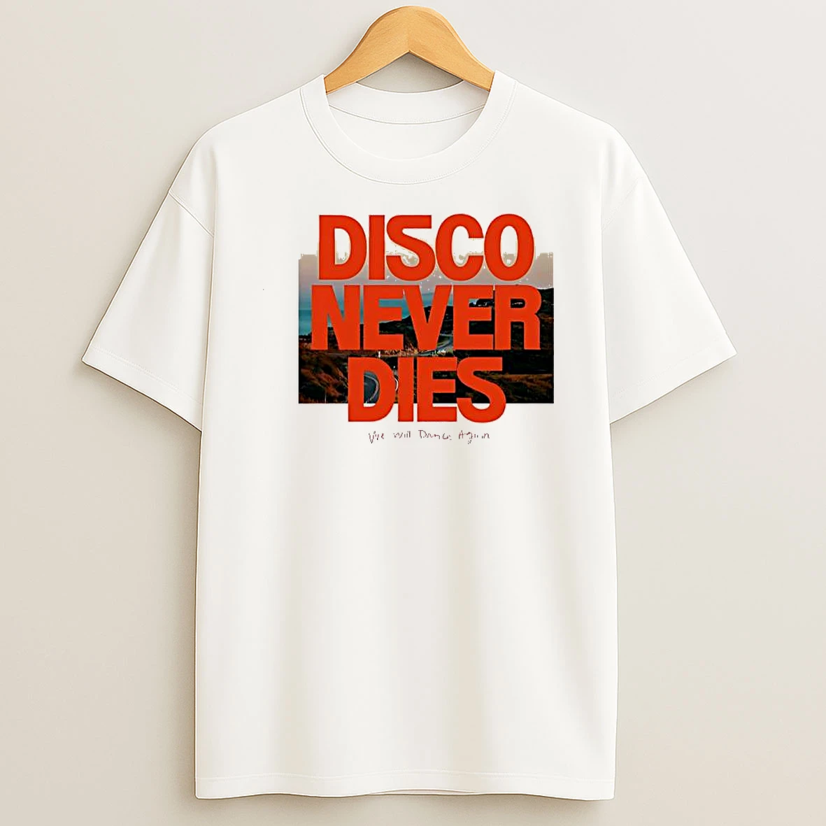 Disco Never Dies We Will Dance Again Shirts
