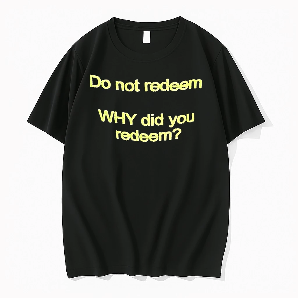 Do Not Redeem Why Did You Redeem Shirts