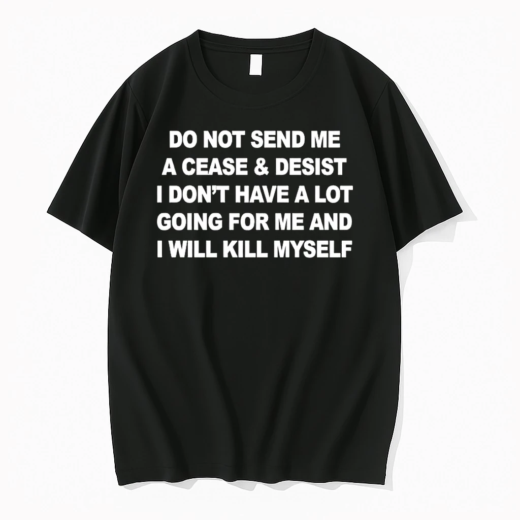Do Not Send Me A Cease And Desist I Dont Have A Lot Going For Me Shirts