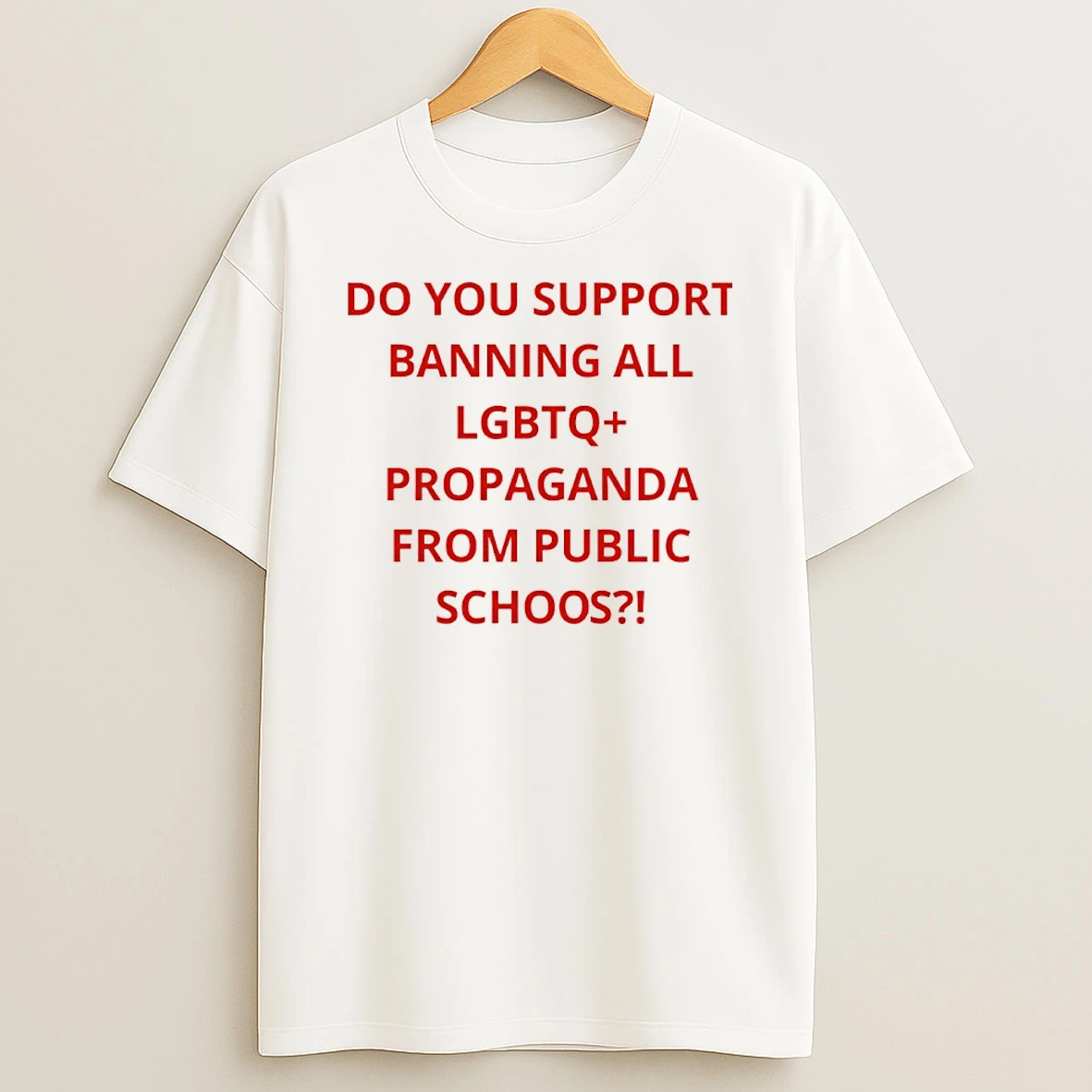 Do You Support Banning All Lgbtq Propaganda From Public Schools Shirts