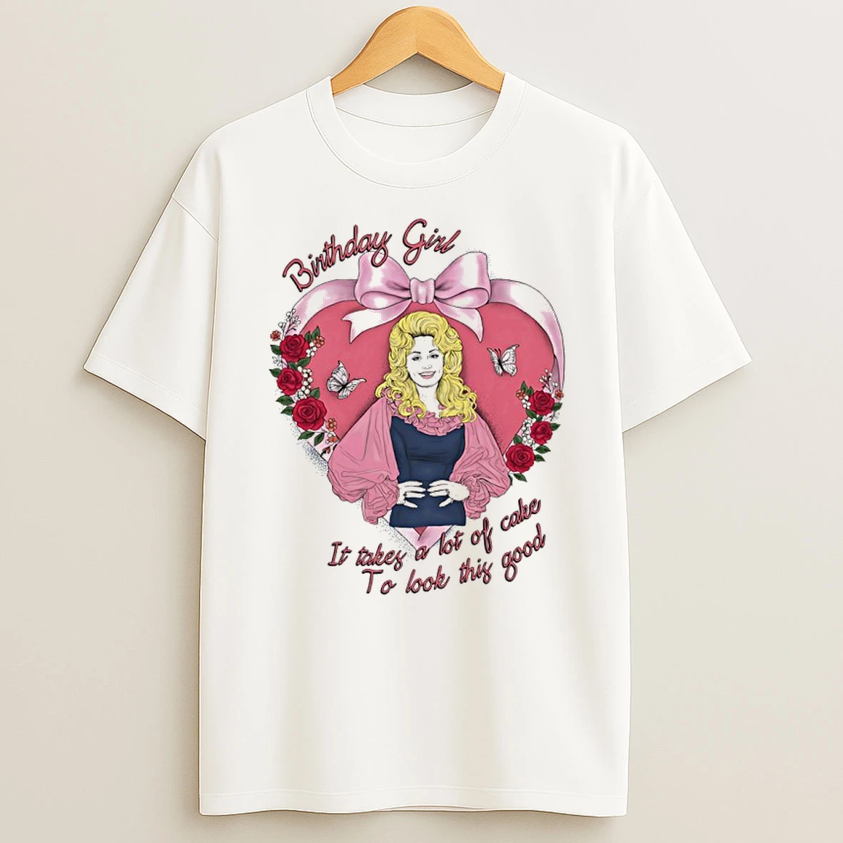 Dolly Parton Birthday Girl It Takes A Lot Of Cake To Look This Good Shirts