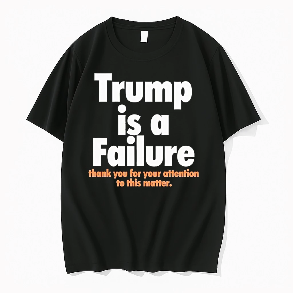 Donald Trump Is A Failure Thank You For Your Attention To This Matter Shirts