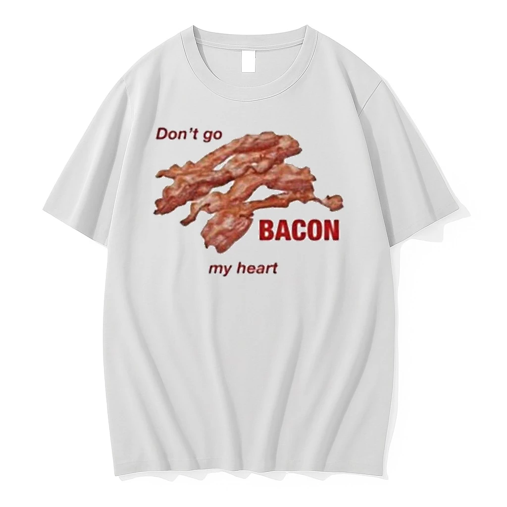 Dont Go Bacon My Heart Shirts