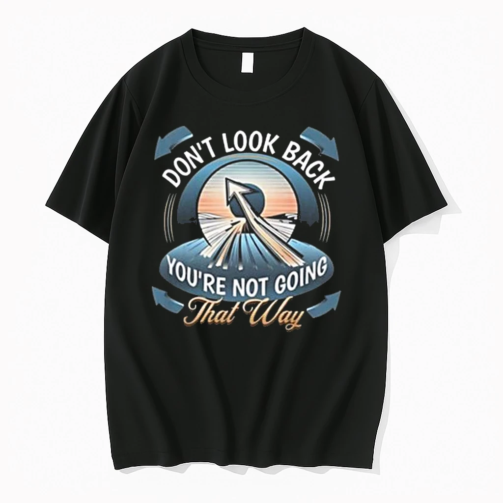 Dont Look Back Youre Not Going That Way Shirts