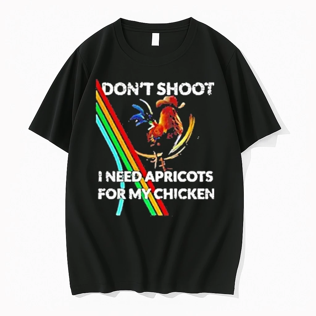 Dont Shoot I Need Apricot For My Chicken Shirts