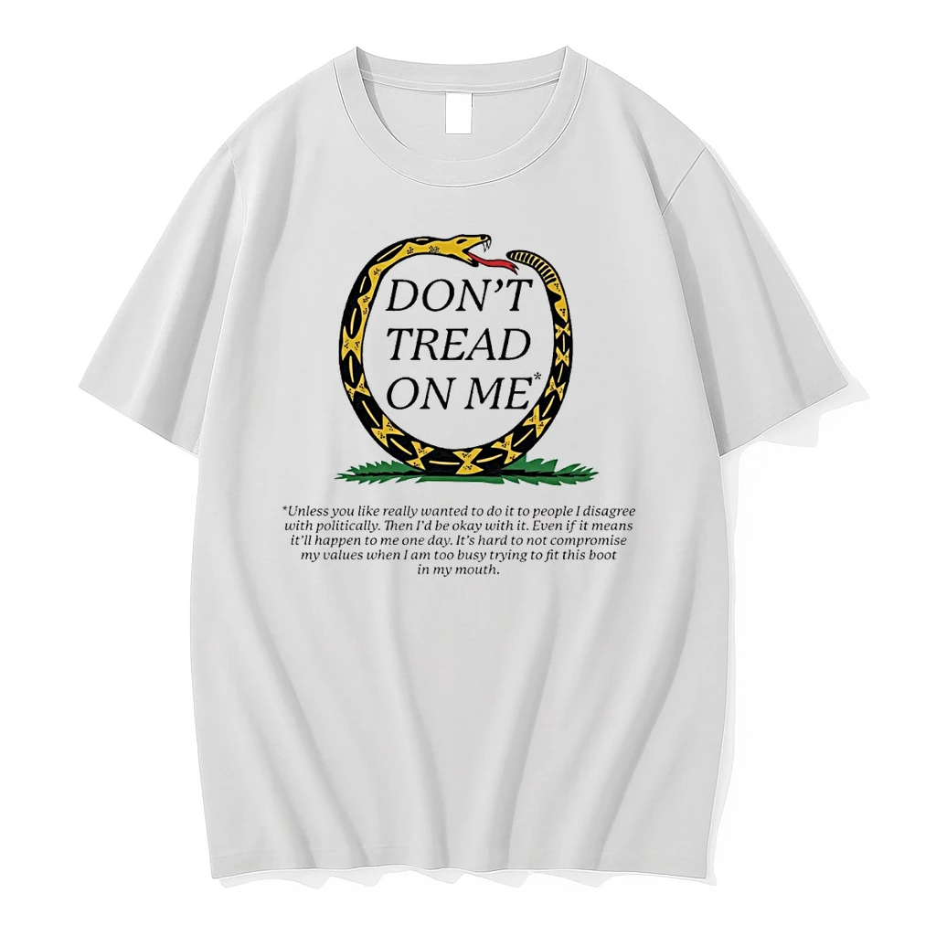 Dont Tread On Me Unless You Like Really Wanted To Do It To People I Disagree With Politically Shirts