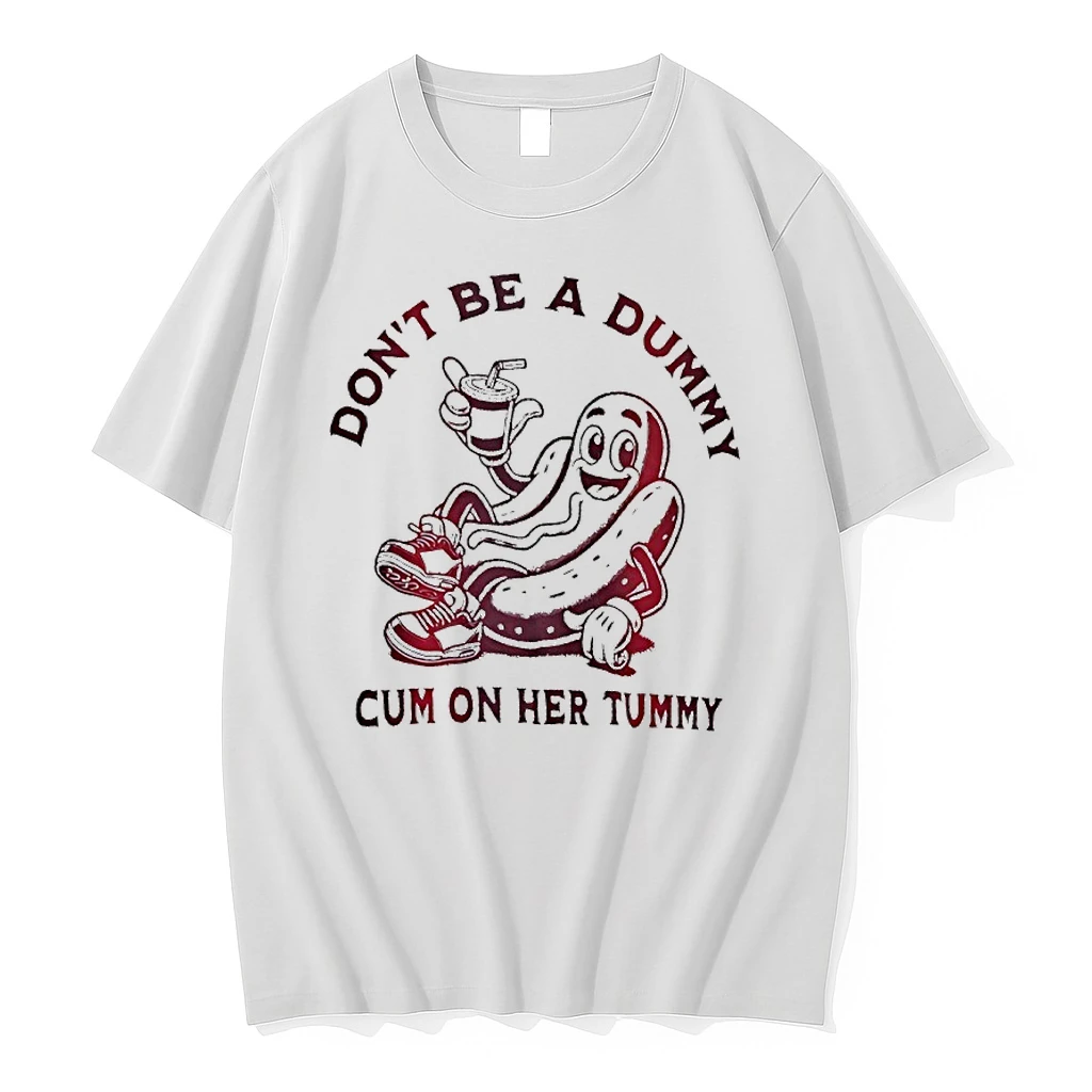 Dont Be A Dummy Cum On Her Tummy Hotdog Shirts
