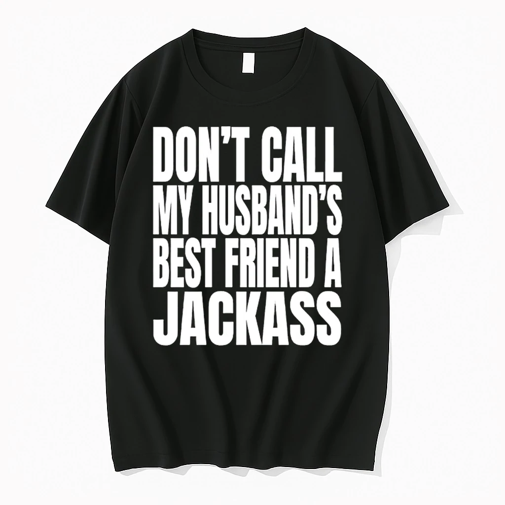 Dont Call My Husbands Best Friend A Jackass Shirts