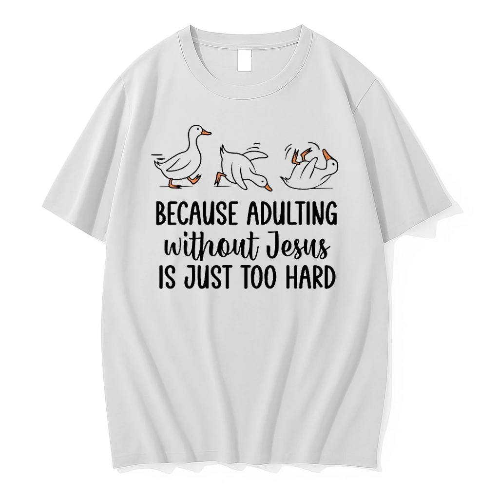 Duck Because Adulting Without Jesus Is Just Too Hard Shirts