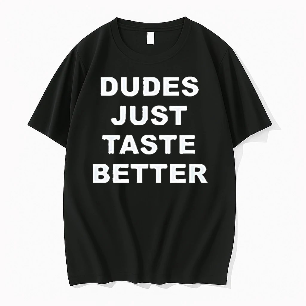 Dudes Just Taste Better Shirts