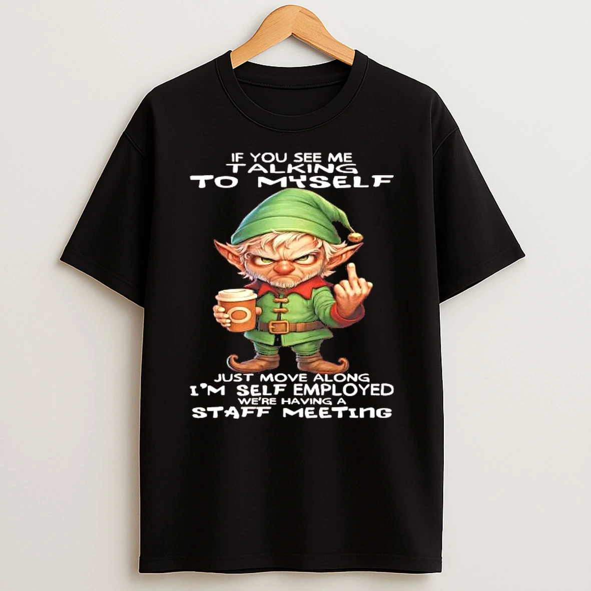 Elf If You See Me Talking To Myself Just Move Along Shirts