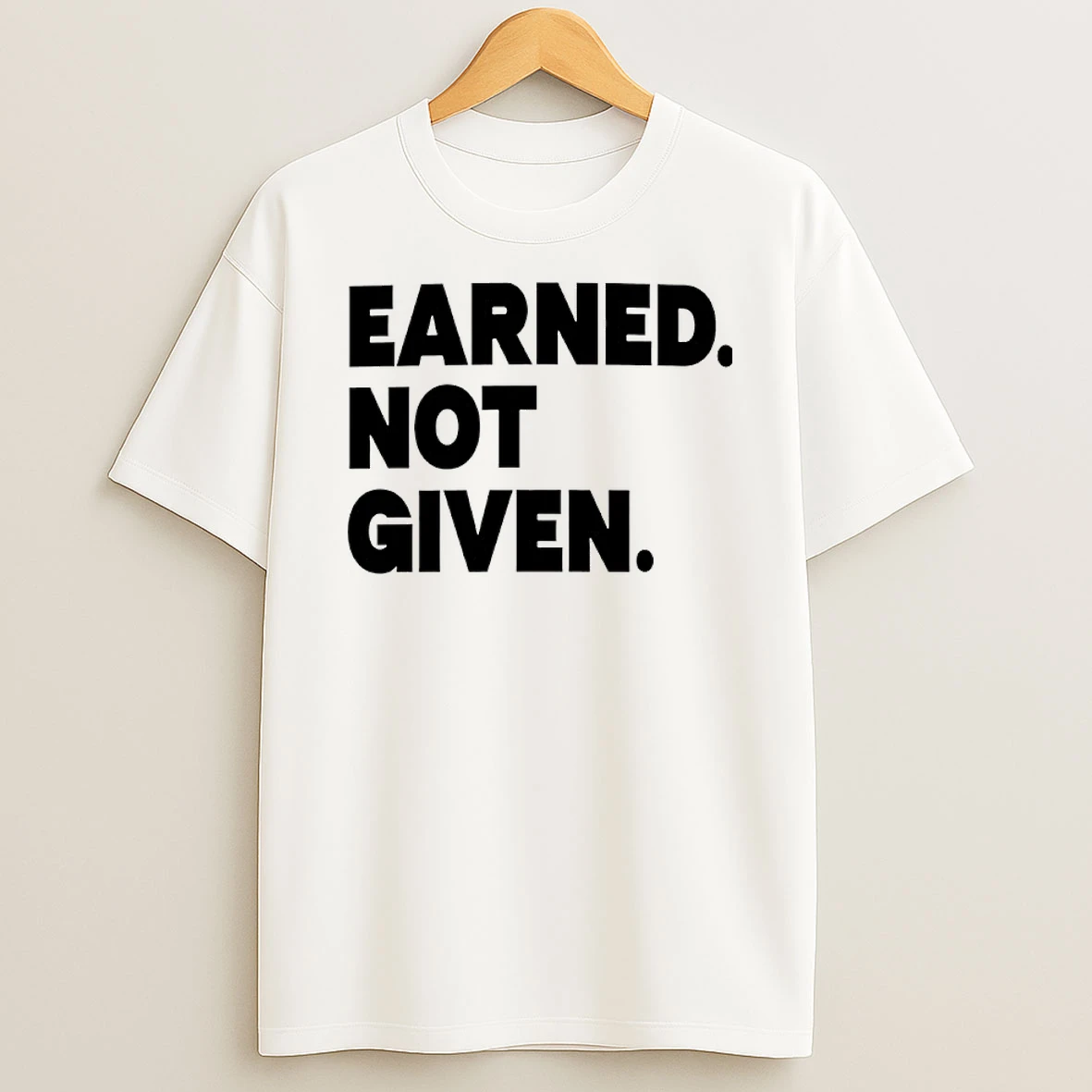 Earned Not Given Gym Shirts