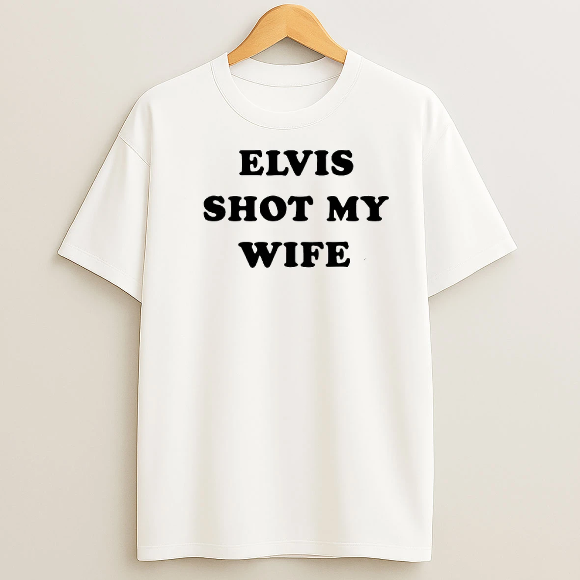 Elvis Shot My Wife Shirts