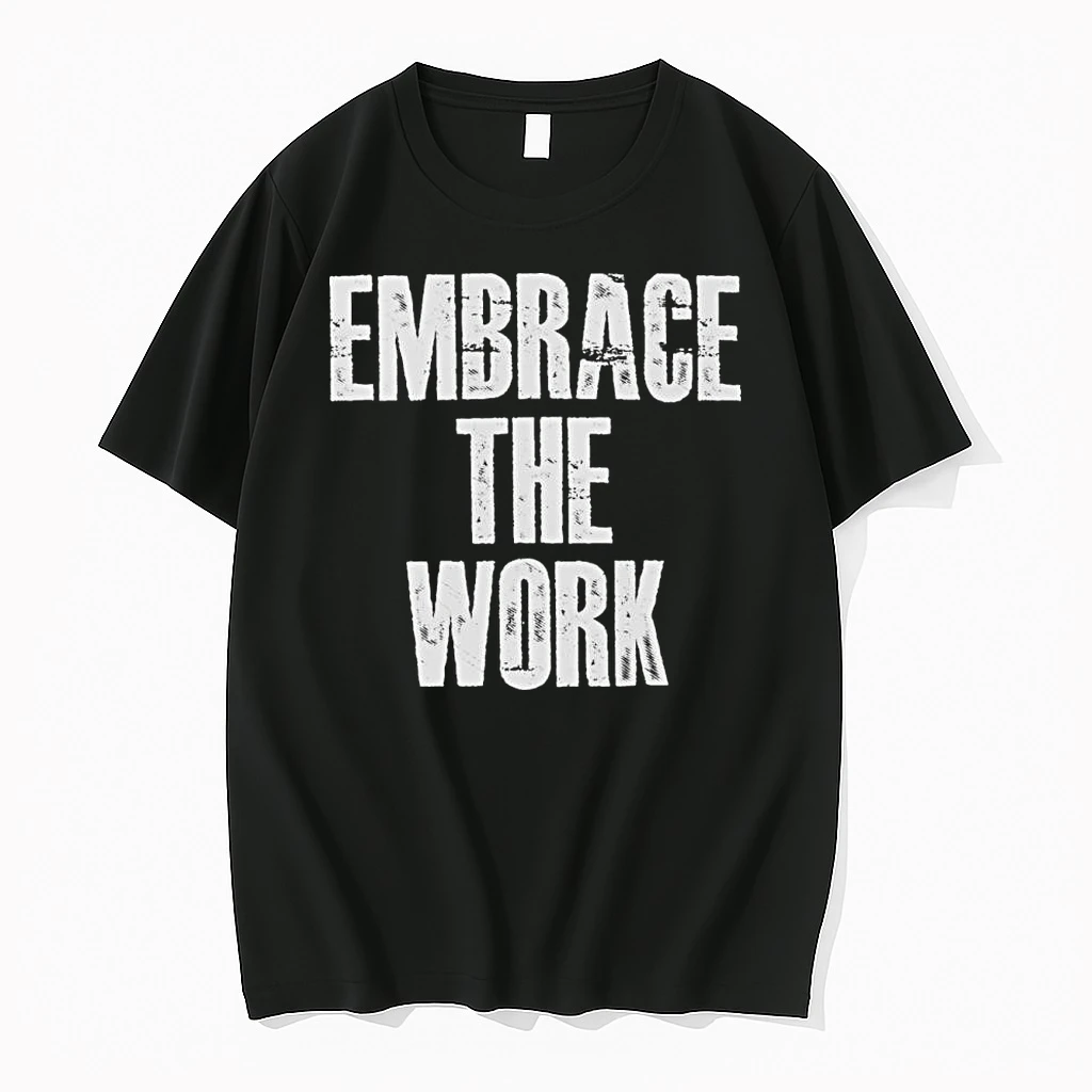 Embrace The Work Shirts