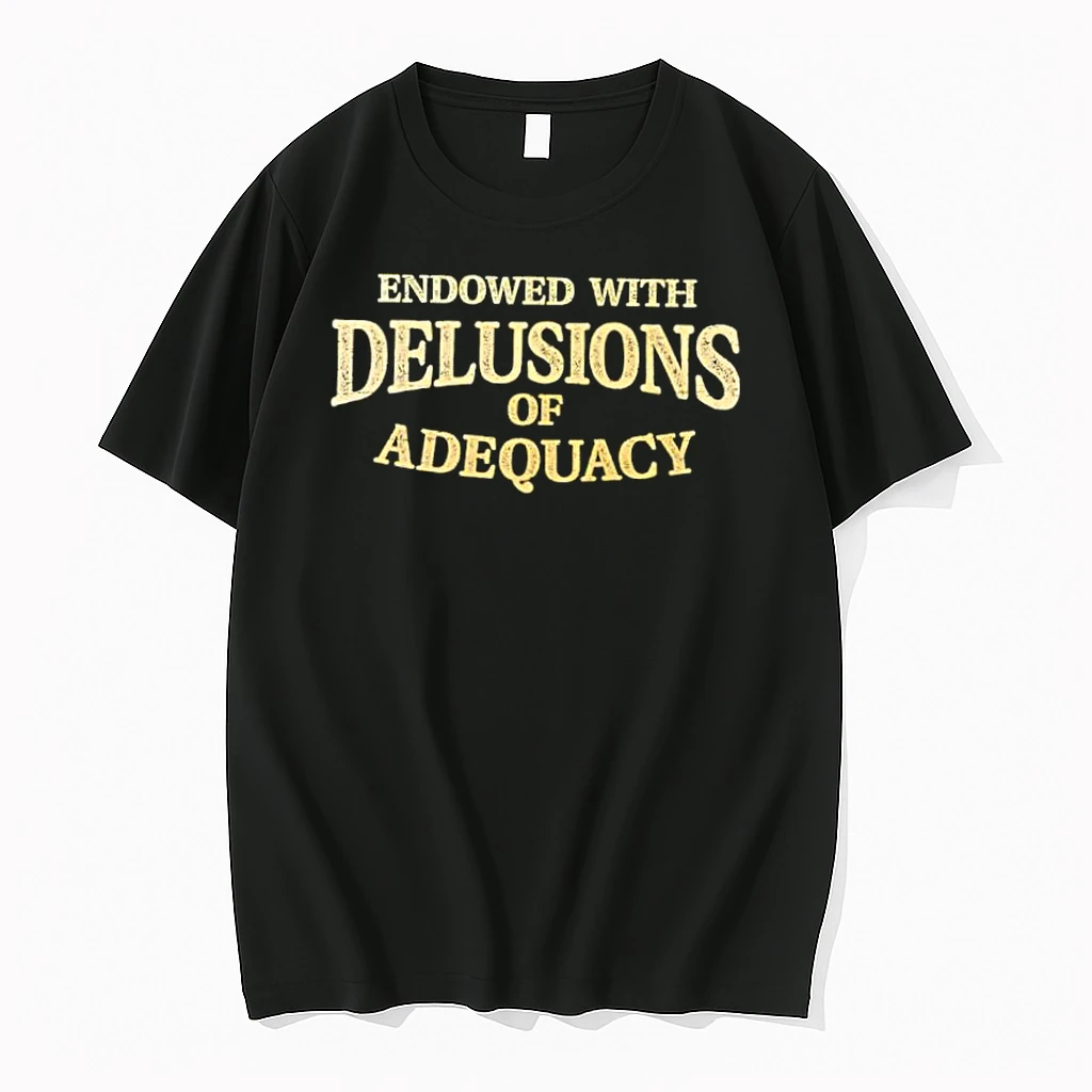 Endowed With Delusions Adequacy Shirts