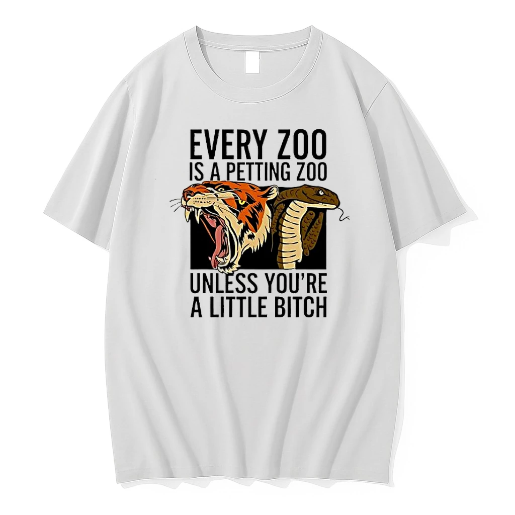 Every Zoo Is A Petting Zoo Unless Youre A Little Bitch Shirts