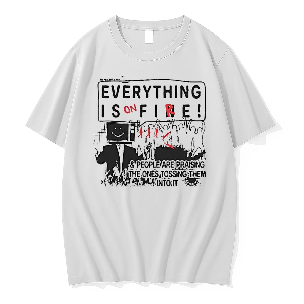 Everything Is On Fire And People Are Praising The Ones Tossing Them Into It Shirts