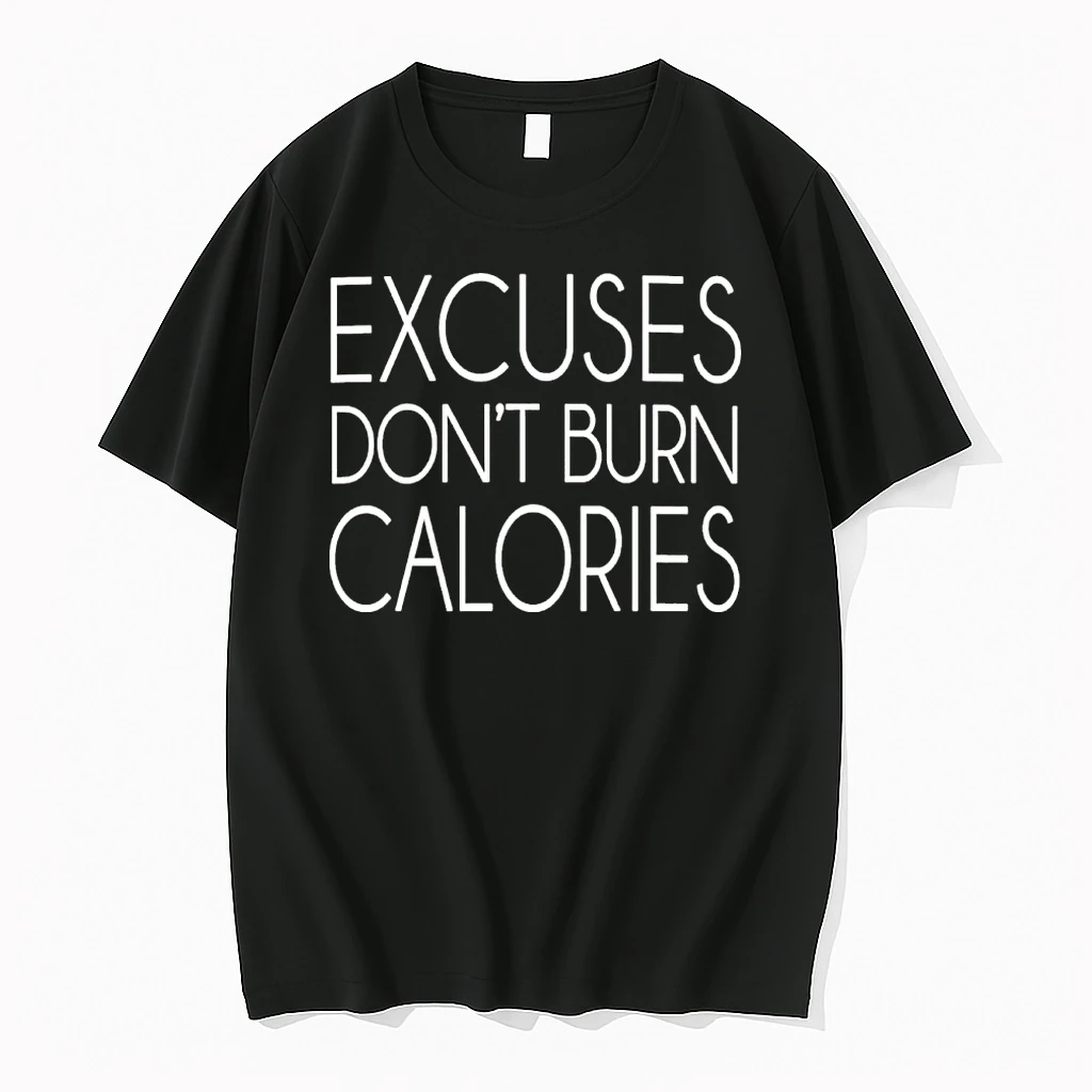 Excuses Dont Burn Calories Shirts