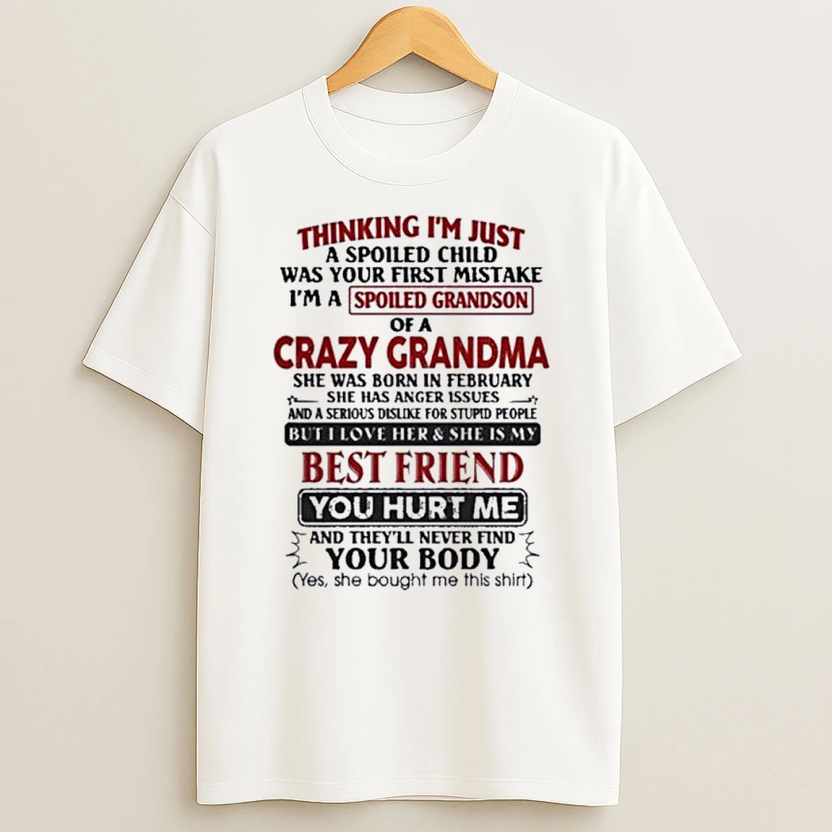 February Thinking Im Just A Spoiled Child Was Your First Mistake Im A Spoiled Grandson Of Crazy Grandma Shirts