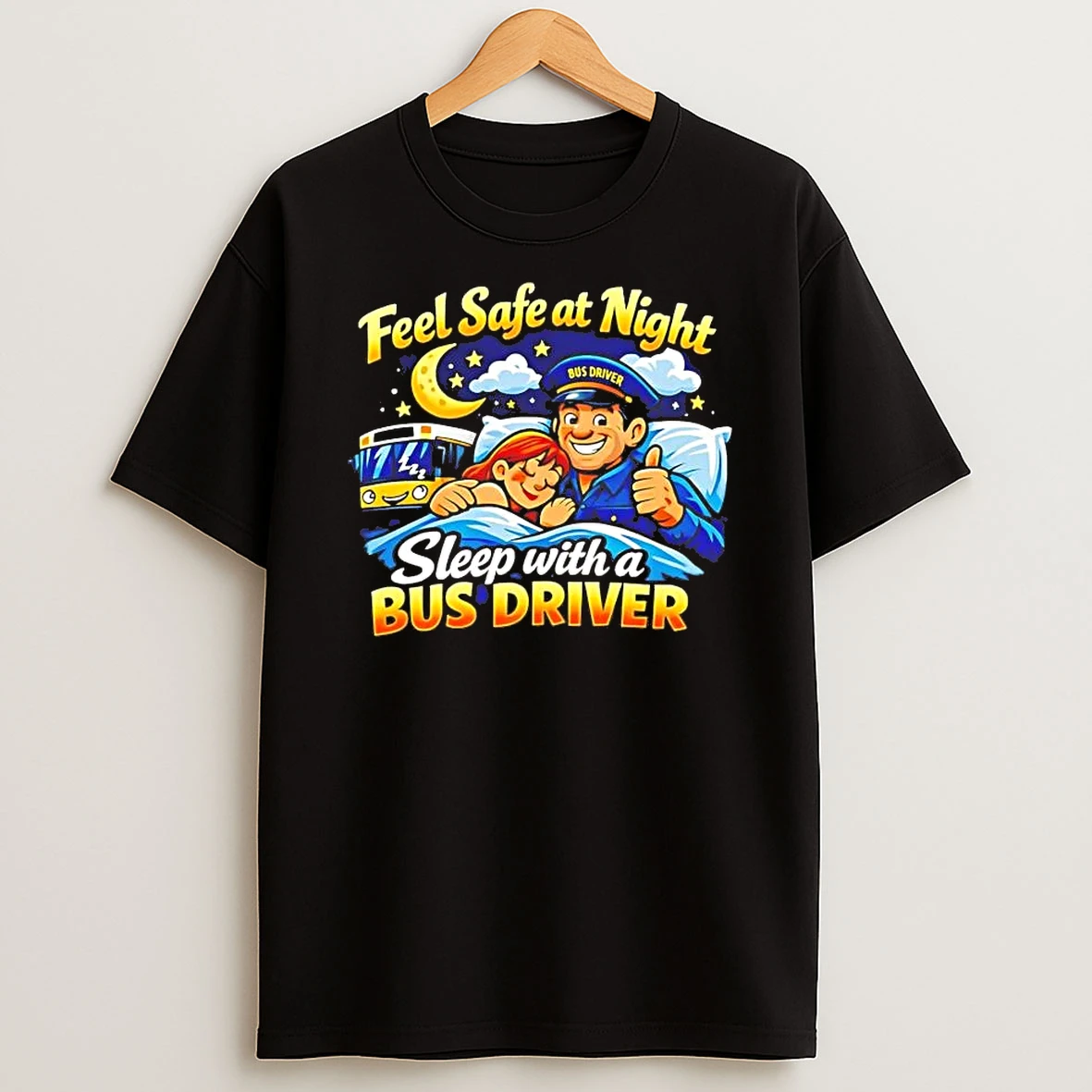 Feel Safe At Night Sleep With A Bus Driver Shirts