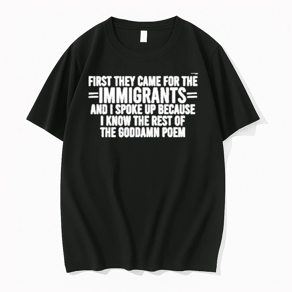 First They Came For The Immigrants And I Spoke Up Because Shirts