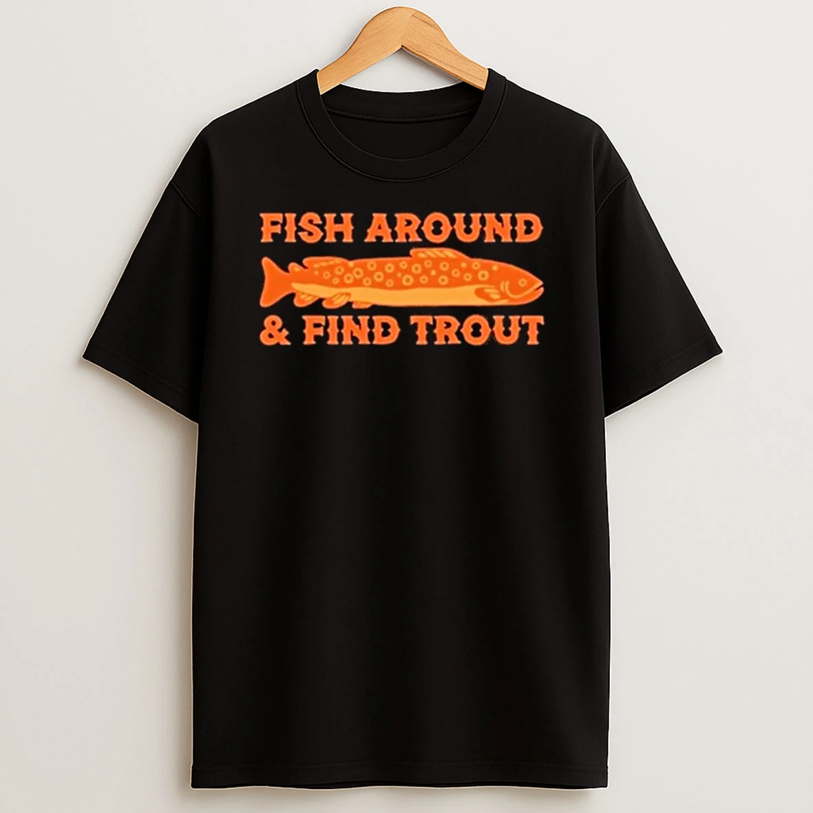 Fish Around And Find Trout Tour 2026 Shirts