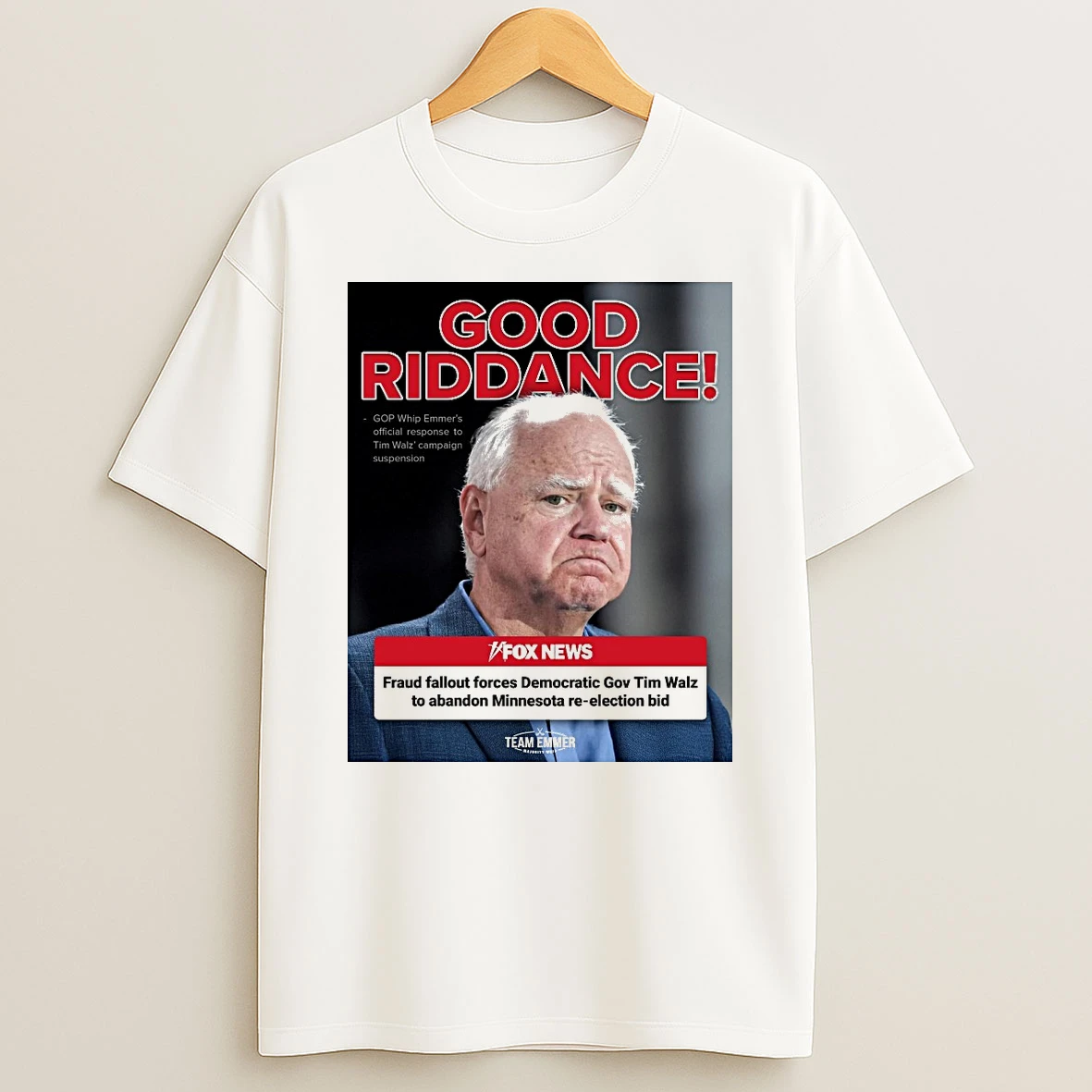 For Good Riddance Fox News Fraud Fallout Forces Democratic Gov Tim Walz To Abandon Minnesota Re Election Bid Shirts