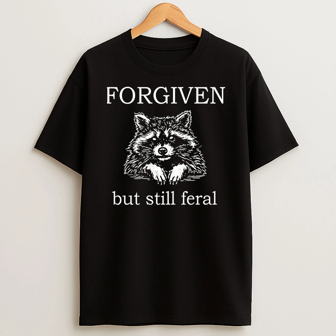 Forgiven But Still Feral Raccoon Woman Shirts
