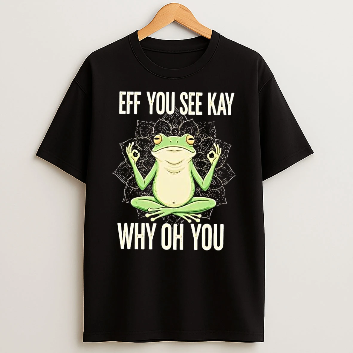 Frog Eff You See Kay Why Oh You Shirts